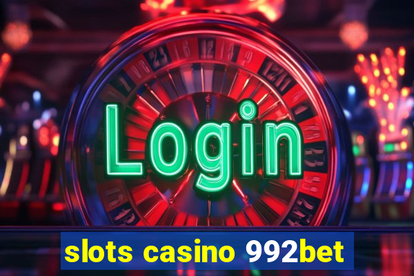 slots casino 992bet